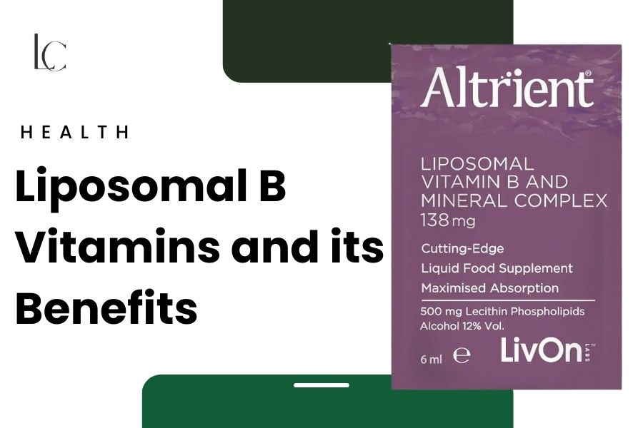 The benefits of Liposomal B Vitamins