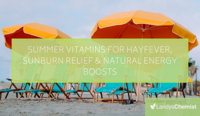 Summer Vitamins For Hayfever, Sunburn Relief & Natural Energy Boosts