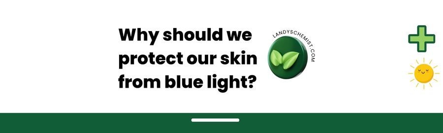 Why should we protect our skin from blue light?